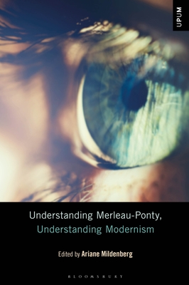 Understanding Merleau-Ponty, Understanding Modernism - Mildenberg, Ariane (Editor)