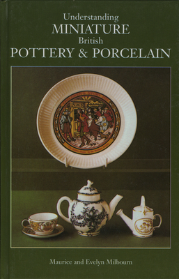 Understanding Miniature British Pottery & Porc. - Milbourn, Maurice