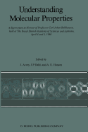 Understanding Molecular Properties: A Symposium in Honour of Professor Carl Johan Ballhausen, Held at the Royal Danish Academy of Sciences and Letters, April 4 and 5, 1986