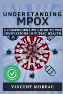 Understanding Mpox: A Comprehensive Guide to the Innovation in Public Health