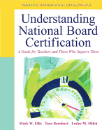 Understanding National Board Certification: A Guide for Teachers and Those Who Support Them
