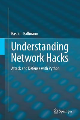 Understanding Network Hacks: Attack and Defense with Python - Ballmann, Bastian