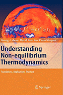 Understanding Non-Equilibrium Thermodynamics: Foundations, Applications, Frontiers - Lebon, Georgy, and Jou, David