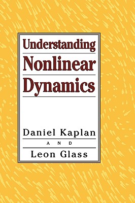 Understanding Nonlinear Dynamics - Kaplan, Daniel, and Glass, Leon