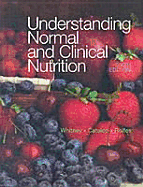 Understanding Normal and Clinical Nutrition - Whitney, Eleanor Noss, Ph.D., R.D., and Noss Whitney, Eleanor, and Balog Cataldo, Corinne