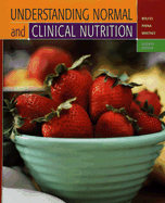 Understanding Normal and Clinical Nutrition - Rolfes, Sharon Rady, and Pinna, Kathryn, and Whitney, Ellie