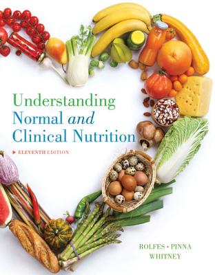 Understanding Normal and Clinical Nutrition - Rolfes, Sharon Rady, and Pinna, Kathryn, and Whitney, Ellie