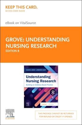 Understanding Nursing Research Elsevier eBook on Vitalsource (Retail Access Card): Building an Evidence-Based Practice - Grove, Susan K, PhD, RN, and Gray, Jennifer R, PhD, RN, Faan