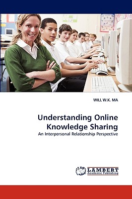 Understanding Online Knowledge Sharing - Ma, Will W K