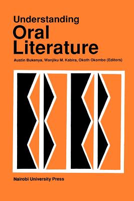 Understanding Oral Literature - Bukenya, Austin (Editor), and Kabira, Wanjiku Mukabi (Editor)