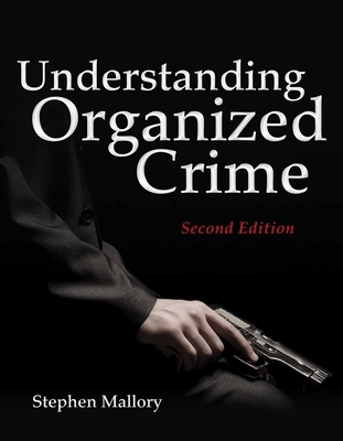 Understanding Organized Crime - Mallory, Stephen L