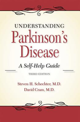 Understanding Parkinson's Disease: A Self-Help Guide - Schechter, Steven H, MD, and Cram, David L, MD