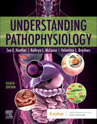 Understanding Pathophysiology - Huether, Sue E, MS, PhD (Editor), and McCance, Kathryn L, MS, PhD (Editor), and Brashers, Valentina L, MD, Facp (Editor)