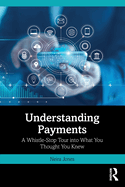 Understanding Payments: A Whistle-Stop Tour into What You Thought You Knew