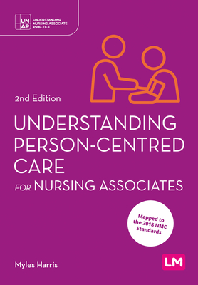 Understanding Person-Centred Care for Nursing Associates - Harris, Myles