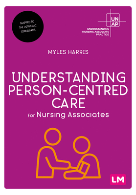 Understanding Person-Centred Care for Nursing Associates - Harris, Myles