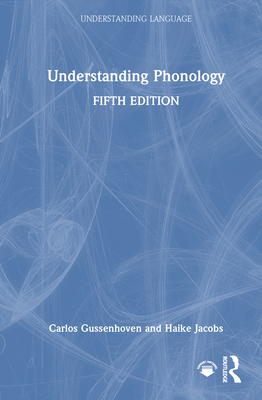 Understanding Phonology - Gussenhoven, Carlos, and Jacobs, Haike
