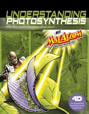 Understanding Photosynthesis with Max Axiom Super Scientist: 4D An Augmented Reading Science Experience - 