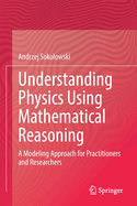 Understanding Physics Using Mathematical Reasoning: A Modeling Approach for Practitioners and Researchers