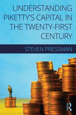 Understanding Piketty's Capital in the Twenty-First Century - Pressman, Steven