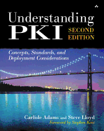 Understanding PKI: Concepts, Standards, and Deployment Considerations