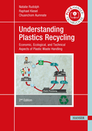 Understanding Plastics Recycling 2e: Economic, Ecological, and Technical Aspects of Plastic Waste Handling