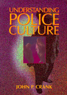 Understanding Police Culture - Crank, John P (Introduction by)