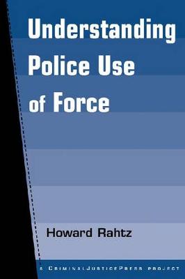 Understanding Police Use of Force - Rahtz, Howard