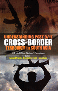 Understanding Post 9/11 Cross Border Terrorism in South Asia: U.S. and Other Nations' Perceptions