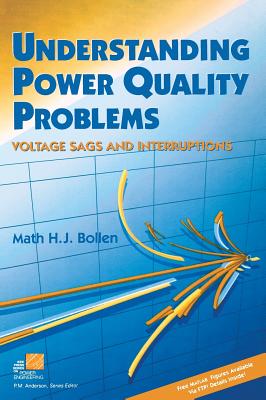 Understanding Power Quality Problems: Voltage Sags and Interruptions - Bollen, Math H J