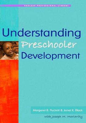 Understanding Preschooler Development - Puckett, Margaret B, and Black, Janet K, and Moriarity, Joseph, B.A., B.S.