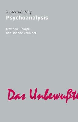 Understanding Psychoanalysis - Sharpe, Matthew, and Faulkner, Joanne