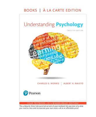 Understanding Psychology -- Loose-Leaf Edition - Morris, Charles G, and Maisto, Albert A