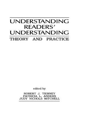 Understanding Readers' Understanding: Theory to Practice - Tierney, Robert J (Editor), and Anders, Patricia L (Editor), and Mitchell, Judy Nichols (Editor)