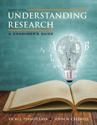 Understanding Research: A Consumer's Guide, Loose-Leaf Version - Plano Clark, Vicki L, Dr., and Creswell, John W