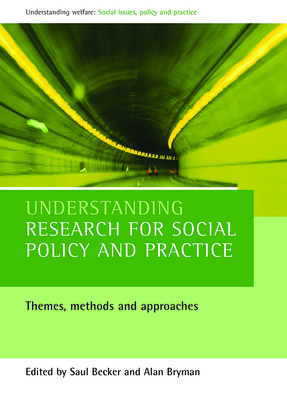 Understanding Research for Social Policy and Practice: Themes, Methods and Approaches - Becker, Saul (Editor), and Bryman, Alan (Editor)