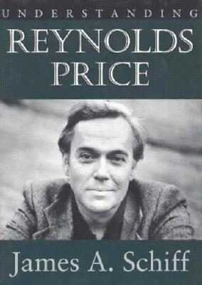 Understanding Reynolds Price - Schiff, James A
