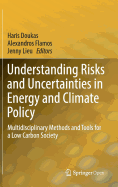 Understanding Risks and Uncertainties in Energy and Climate Policy: Multidisciplinary Methods and Tools for a Low Carbon Society