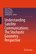 Understanding Satellite Communications: The Stochastic Geometry Perspective