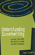 Understanding Screenwriting: Learning from Good, Not-Quite-So-Good, and Bad Screenplays