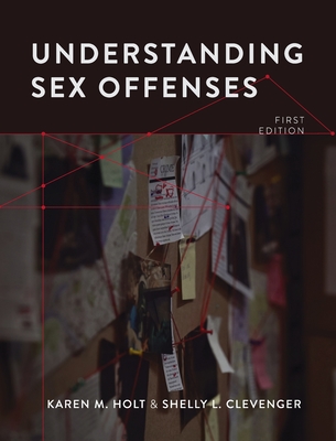 Understanding Sex Offenses - Clevenger, Shelly L, and Holt, Karen M