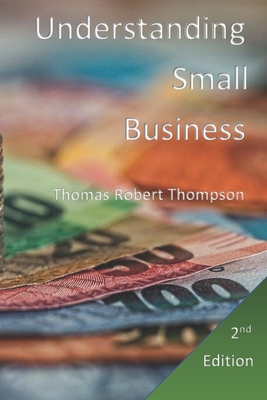 Understanding Small Business: 2nd Edition - Thompson, Thomas Robert