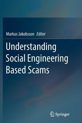 Understanding Social Engineering Based Scams - Jakobsson, Markus (Editor)