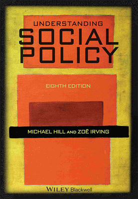 Understanding Social Policy - Hill, Michael, and Irving, Zo M