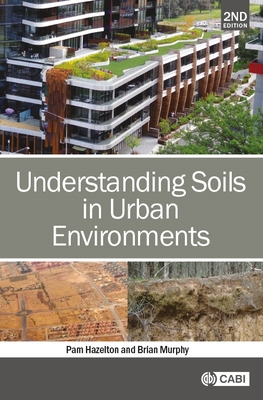 Understanding Soils in Urban Environments - Hazelton, Pam, Dr., and Murphy, Brian W