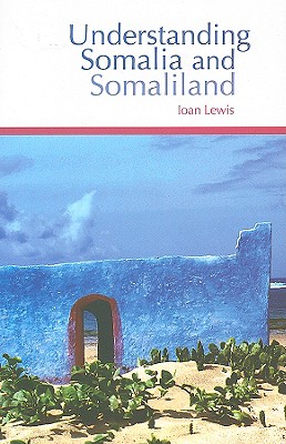 Understanding Somalia and Somaliland: Culture, History, Society - Lewis, Ioan M