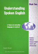 Understanding Spoken English: A Focus on Everyday Language in Context: Student Book Two - Boyer, Susan