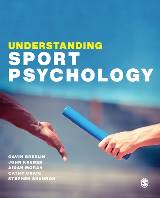 Understanding Sport Psychology - Breslin, Gavin, and Kremer, John, and Moran, Aidan