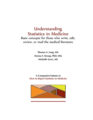 Understanding Statistics in Medicine: Basic concepts for those who read, write, edit, or review the medical literature - Lang, Tom, and Stroup, Donna, and Secic, Michelle