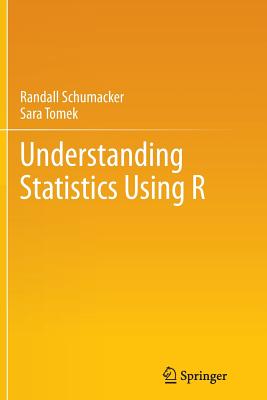 Understanding Statistics Using R - Schumacker, Randall, and Tomek, Sara